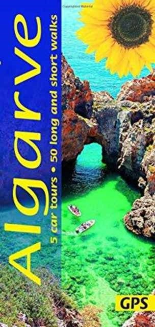 Algarve Sunflower Guide - 50 long and short walks with detailed maps and GPS; 5 car tours with pull-out map