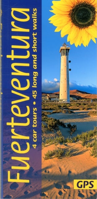 Fuerteventura Sunflower Guide - 45 long and short walks with detailed maps and GPS; 4 car tours with pull-out map