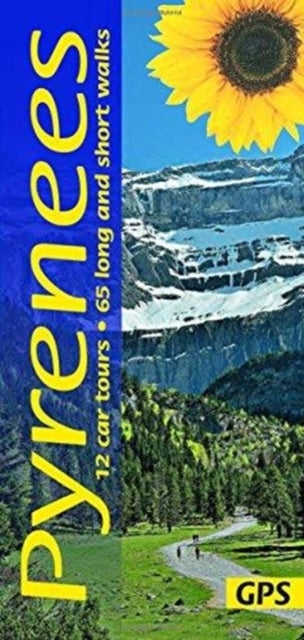 Pyrenees Sunflower Walking Guide - 65 long and short walks with detailed maps and GPS; 12 car tours with pull-out map