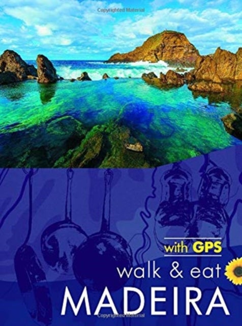 Walk & Eat Madeira - Walks, restaurants and recipes