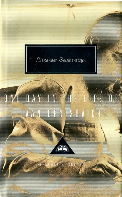 One Day in the Life of Ivan Denisovich - Everyman's Library CLASSICS