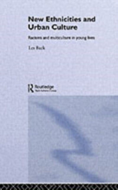 New Ethnicities And Urban Culture - Social Identity And Racism In The Lives Of Young People