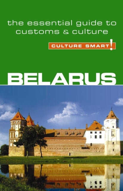 Belarus - Culture Smart! - The Essential Guide to Customs & Culture