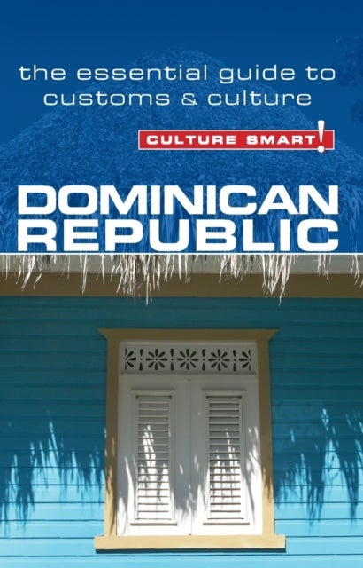 Dominican Republic - Culture Smart! - The Essential Guide to Customs & Culture