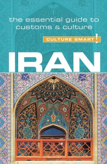 Iran - Culture Smart! - The Essential Guide to Customs & Culture