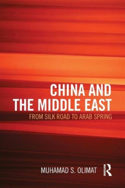 Bilde av China And The Middle East Av Muhamad S. Olimat