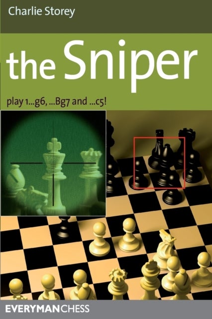 The Sniper - Play 1...G6, ...Bg7 and ...C5!