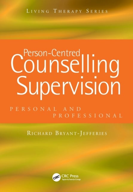 Bilde av Person-centred Counselling Supervision Av Richard (retired Bacp Accredited Person-centred Counsellor And Supervisor Uk) Bryant-jefferies