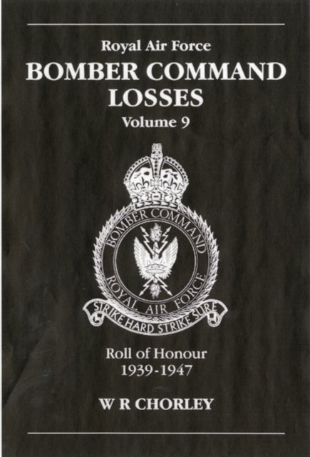 RAF Bomber Command Losses Volume 9 - Roll of Honour 1939-1947