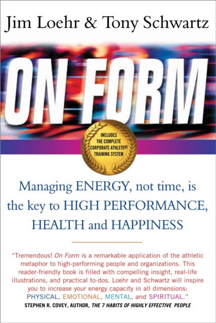 On Form - Managing Energy, Not Time, is the Key to High Performance, Health and Happiness