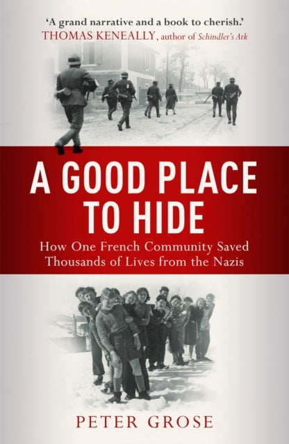 A Good Place to Hide - How One Community Saved Thousands of Lives from the Nazis In WWII