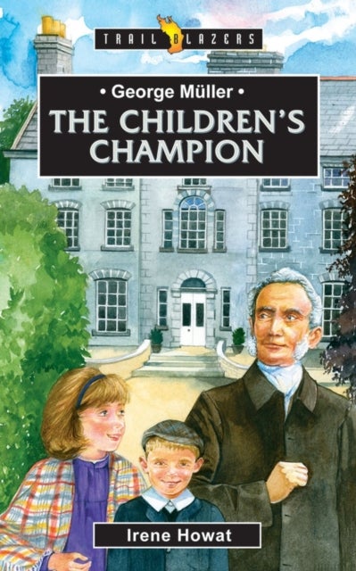 George Muller - The Children¿s Champion