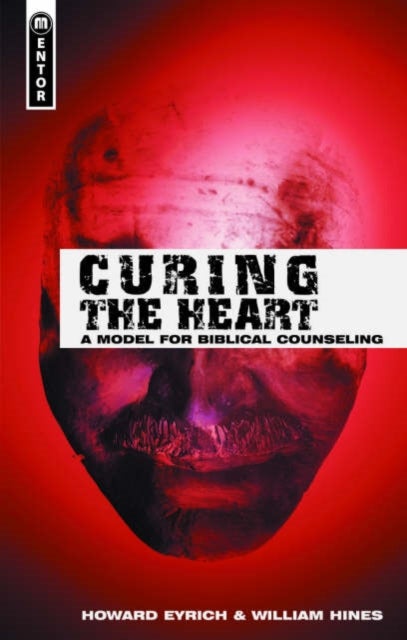Curing the Heart - A Model for Biblical Counseling