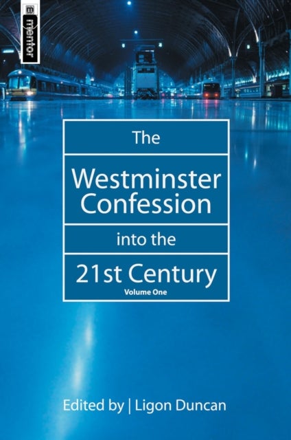 Bilde av The Westminster Confession Into The 21st Century Av Ligon Duncan