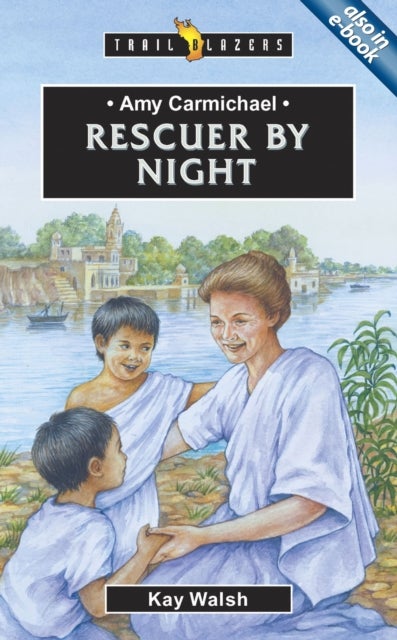 Amy Carmichael - Rescuer By Night
