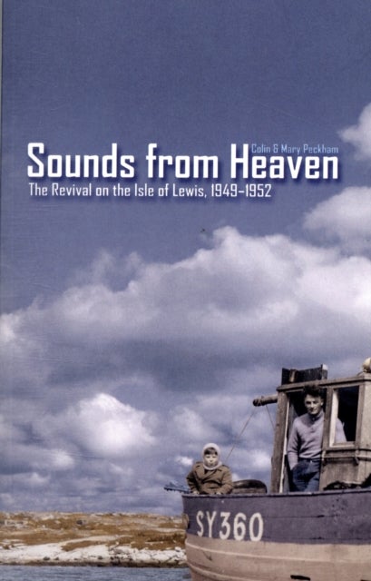 Sounds from Heaven - The Revival on the Isle of Lewis, 1949-1952