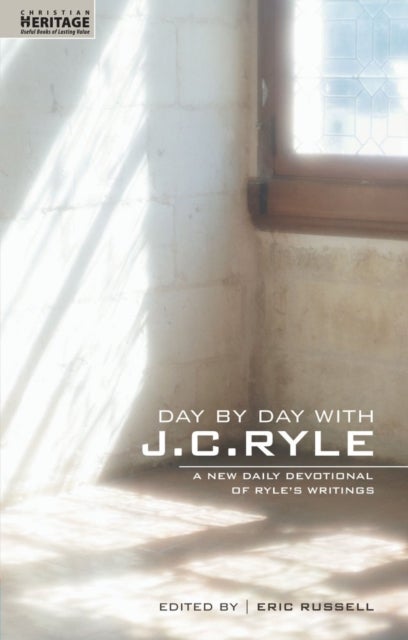 Day By Day With J.C. Ryle - A New daily devotional of Ryle's writings