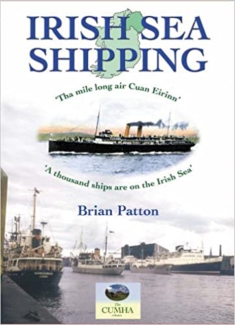 Irish Sea Shipping - Tha Mile Long Air Cuan Eirinn - A Thousand Ships on the Irish Sea
