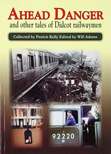 AHEAD DANGER - and other tales of Didcot railwaymen