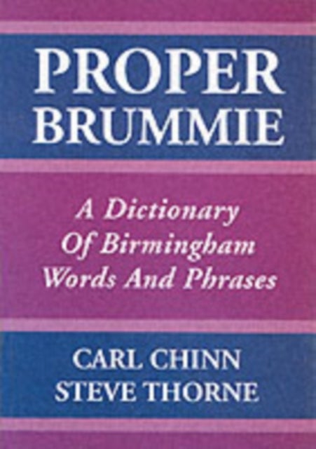 Proper Brummie - A Dictionary of Birmingham Words and Phrases