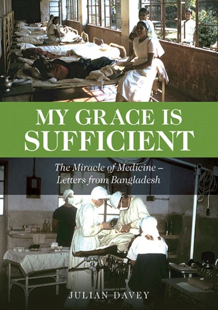 My Grace is Sufficient - The Miracle of Medicine - Letters from Bangladesh