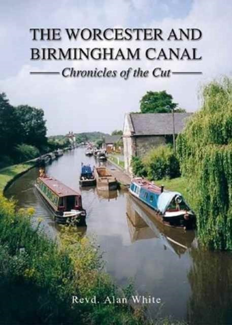 The Worcester and Birmingham Canal - Chronicles of the Cut