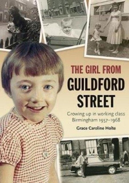 The Girl from Guildford Street - Growing up in working class Birmingham 1957-1968