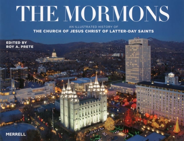 Bilde av Mormons: An Illustrated History Of The Church Of Jesus Christ Of Latter-day Saints Av Roy A. Prete