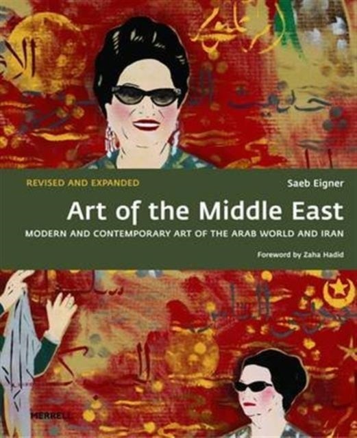 Bilde av Art Of The Middle East: Modern And Contemporary Art Of The Arab World And Iran Av Saeb Eigner, Zaha Hadid