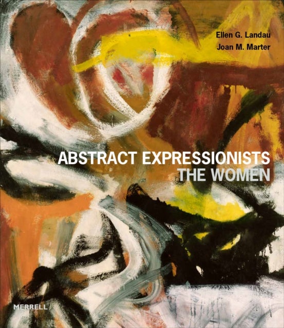 Bilde av Abstract Expressionists: The Women Av Ellen G Landau, Joan M Marter