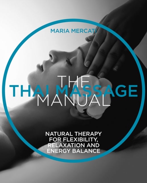 Bilde av The Thai Massage Manual Av Maria Mercati