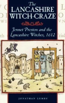 The Lancashire Witch Craze - Jennet Preston and the Lancashire Witches, 1612