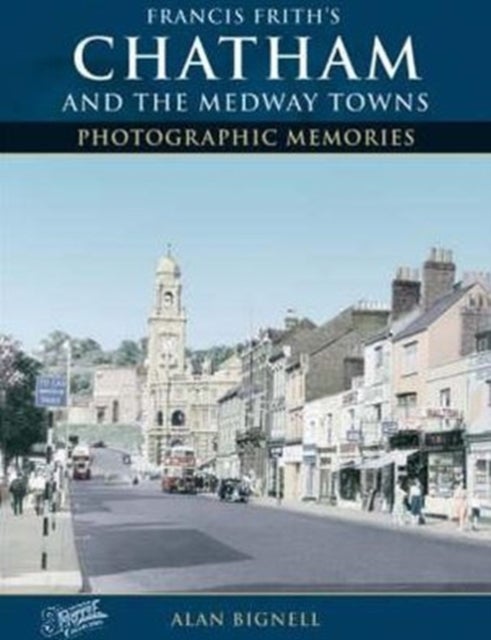Bilde av Chatham &amp; The Medway Towns Av Alan Bignell