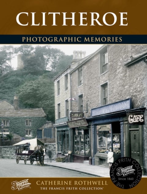 Clitheroe - Photographic Memories