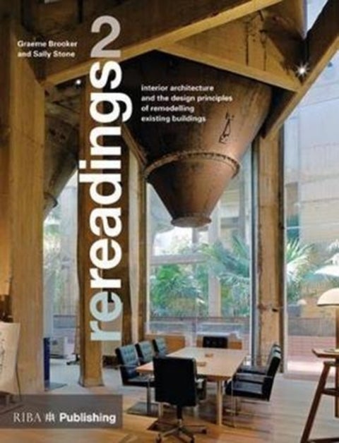Rereadings 2 - Interior Architecture and the Design Principles of Remodelling Existing Buildings
