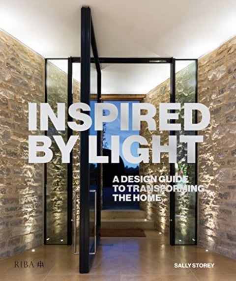 Inspired by Light - A design guide to transforming the home