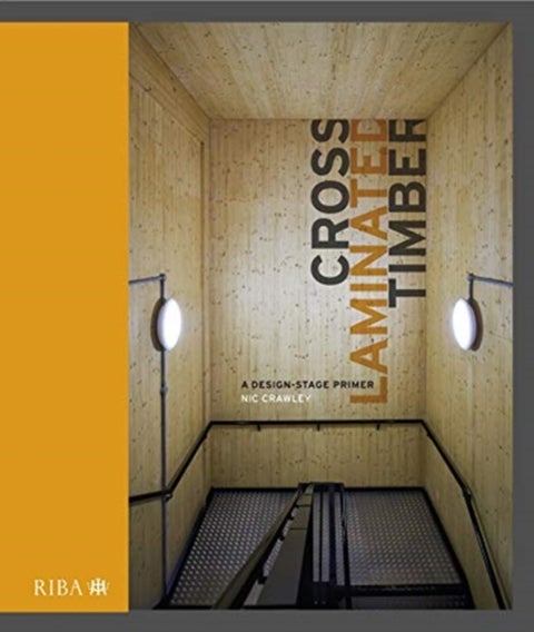 Cross Laminated Timber - A design stage primer