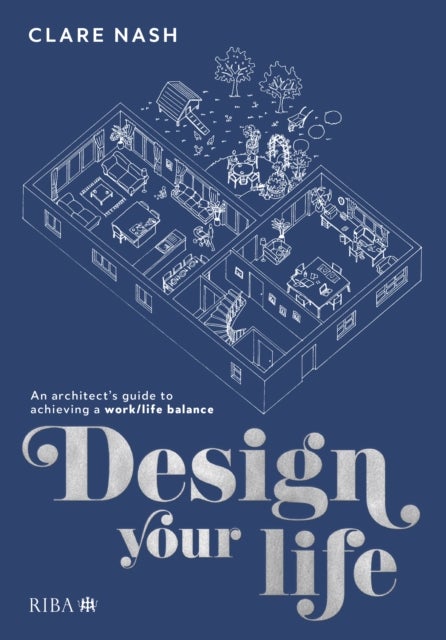 Design your life - An architect's guide to achieving a work/life balance
