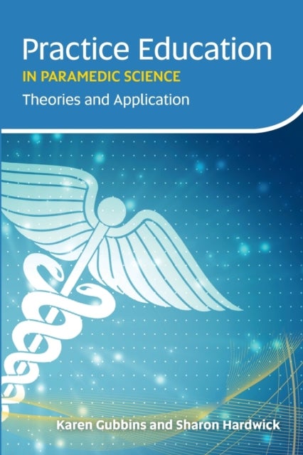 Practice Education in Paramedic Science - Theories and Application