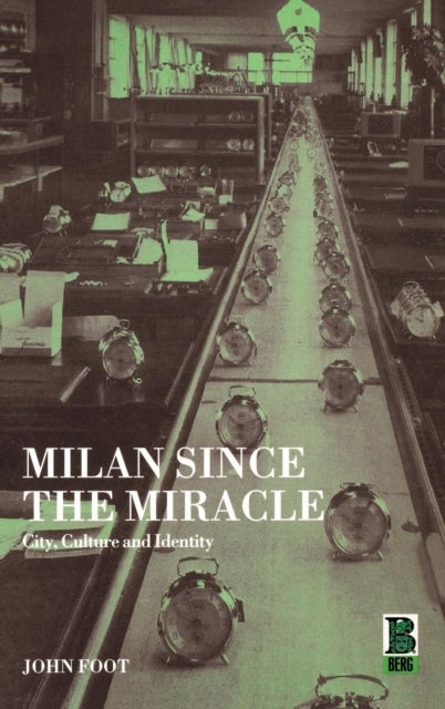 Milan since the Miracle - City, Culture and Identity
