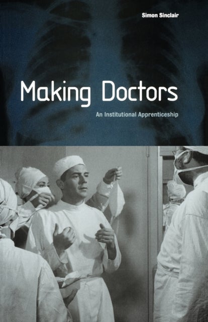 Making Doctors - An Institutional Apprenticeship