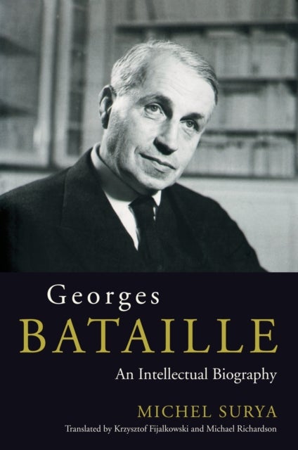 Georges Bataille - An Intellectual Biography