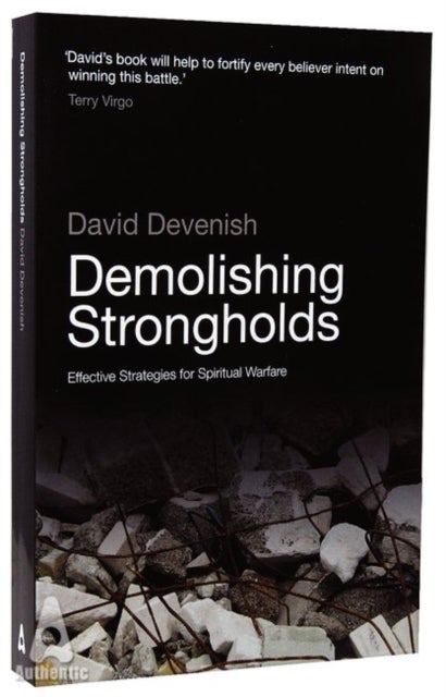 Demolishing Strongholds - Effective Strategies for Spiritual Warfare