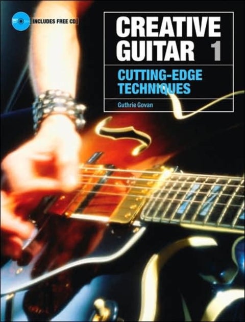 Creative Guitar 1 - Cutting-Edge Techniques