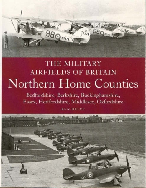 Bilde av The Military Airfields Of Britain: Northern Home Counties (bedfordshire, Berkshire, Buckinghamshire, Av Ken Delve