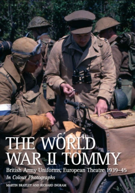 The World War II Tommy - British Army Uniforms European Theatre 1939-45
