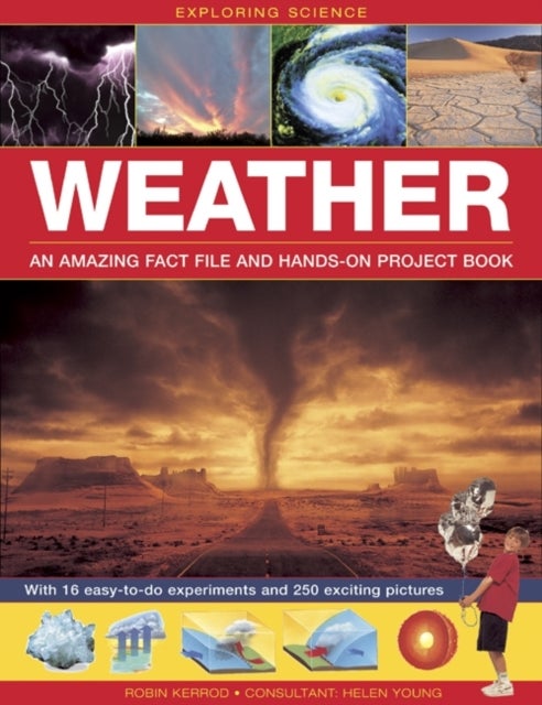 Exploring Science: Weather an Amazing Fact File and Hands-on Project Book - With 16 Easy-to-do Experiments and 250 Exciting Pictures