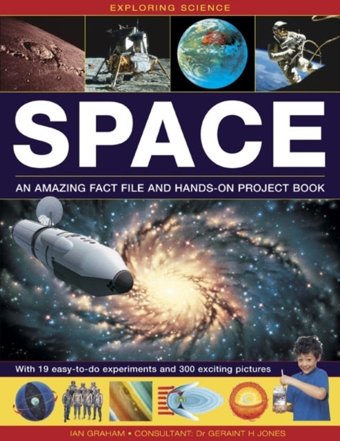 Exploring Science: Space - An Amazing Fact File and Hands-on Project Book: with 19 Easy-to-do Experiments and 300 Exciting Pict