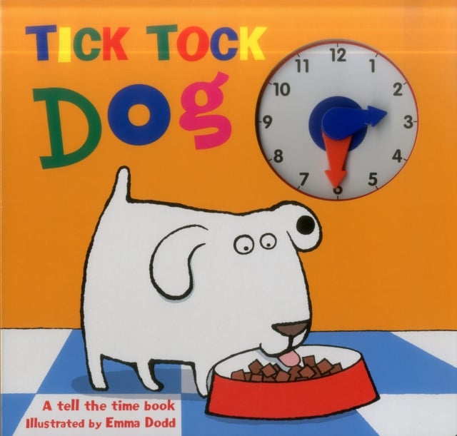 Tick Tock Dog - A Tell the Time Book with a Special Movable Clock!