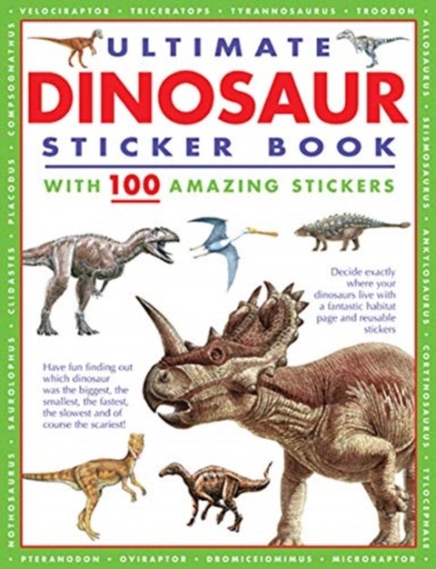 Ultimate Dinosaur Sticker Book - with 100 amazing stickers